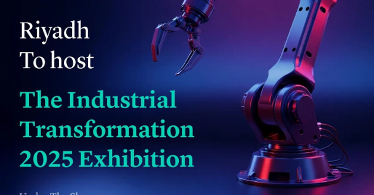 Riyadh to Host 'Industrial Transformation 2025' Exhibition in December - Main Image
